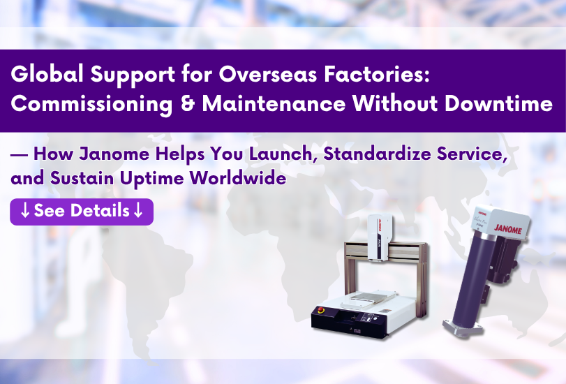 Global Support for Overseas Factories: Commissioning & Maintenance Without Downtime