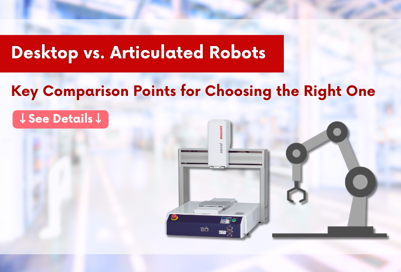 Desktop vs. Articulated Robots: Key Comparison Points for Choosing the Right One