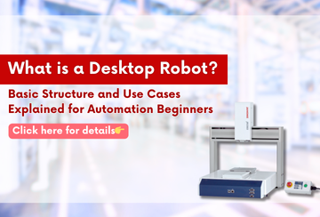 What is a Desktop Robot? Basic Structure and Use Cases Explained for Automation Beginners